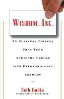 bokomslag Wisdom, Inc.: 30 Business Virtues That Turn Ordinary People Into Extraordinary Leaders