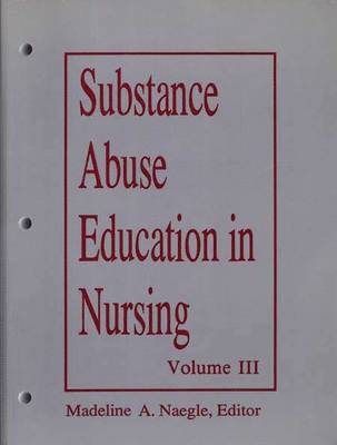 bokomslag Substance Abuse Education in Nursing: v.3 Curriculum Modules