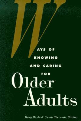 Ways of Knowing and Caring for Older Adults 1