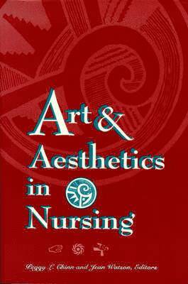 Peggy L. Chinn, Jean Watson - Art & Aesthetics in Nursing, Häftad
