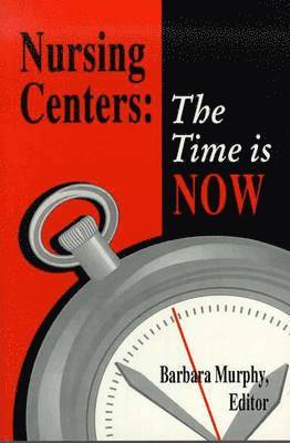 Barbara Murphy, Barbara Murphy - Nursing Centers: The Time Is Now, Häftad