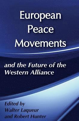 Walter Laqueur - European Peace Movements and the Future of the Western Alliance, Inbunden