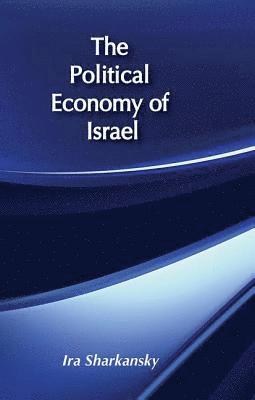 Ira Sharkansky - Political Economy of Israel, Inbunden