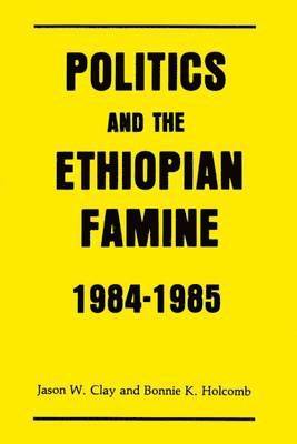 Politics and the Ethiopian Famine: 1984-1985 1