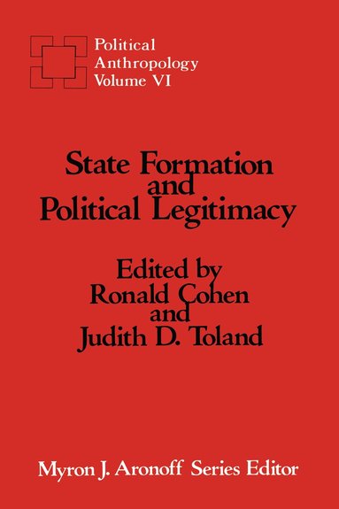 Ronald Cohen, Judith D. Toland - State Formation and Political Legitimacy, Inbunden