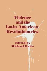 bokomslag Violence and the Latin American Revolutionaries