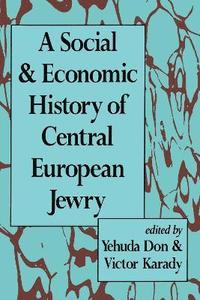 bokomslag A Social and Economic History of Central European Jewry