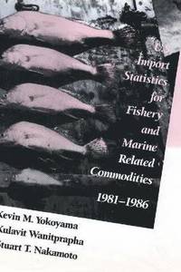 bokomslag U.S. Import Statistics for Fishery and Marine-related Commodities