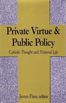 Private Virtue and Public Policy 1