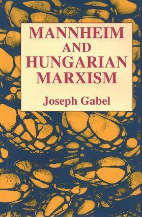 Joseph Gabel - Karl Mannheim and Hungarian Marxism, Inbunden