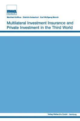 Multilateral Investment Insurance and Private Investment in the Third World 1