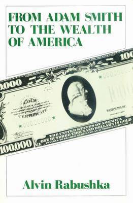 Alvin Rabushka - From Adam Smith to the Wealth of America, Häftad