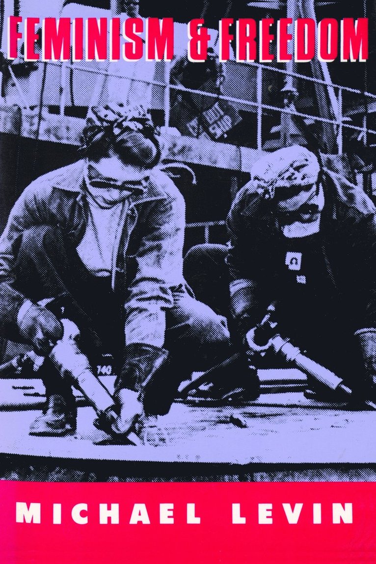 Michael Levin - Feminism and Freedom, Häftad