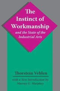bokomslag The Instinct of Workmanship and the State of the Industrial Arts