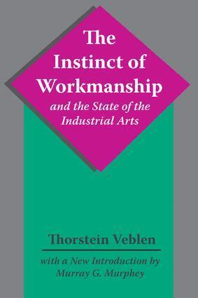Thorstein Veblen - Instinct of Workmanship and the State of the Industrial Arts, Häftad