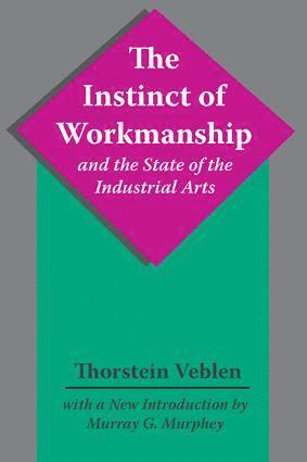 The Instinct of Workmanship and the State of the Industrial Arts 1