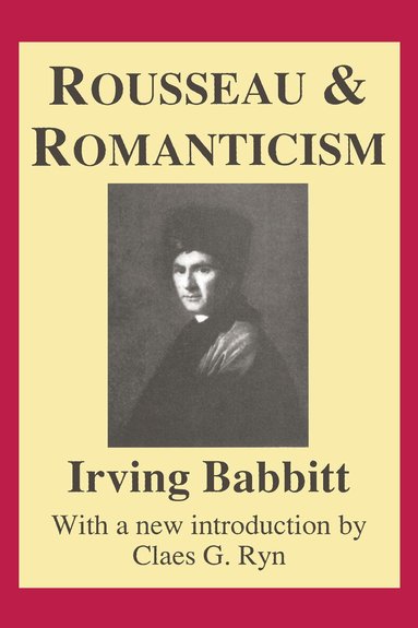 Irving Babbitt - Rousseau and Romanticism, Häftad