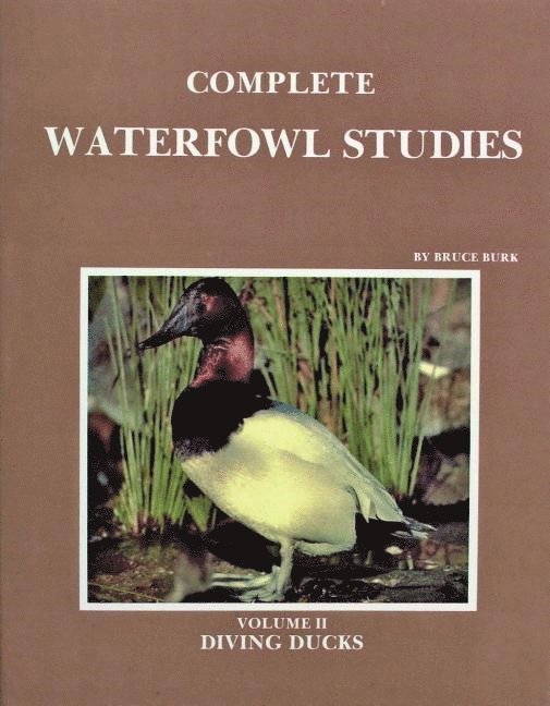 Bruce Burk - Complete Waterfowl Studies, Inbunden