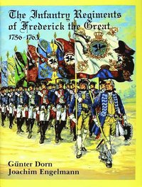 bokomslag The Infantry Regiments of Frederick the Great 1756-1763