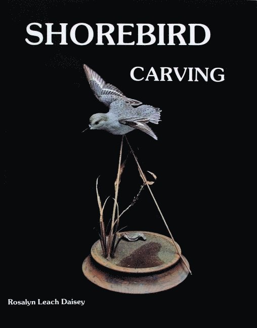 Rosalyn Daisey, Rosalyn Daisey - Shorebird Carving, Inbunden