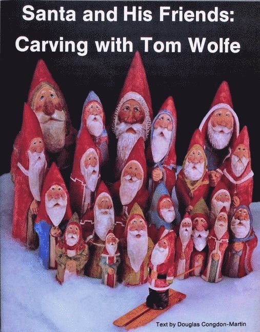 Tom Wolfe, Douglas Congdon-martin - Santa and His Friends: Carving with Tom Wolfe, Häftad