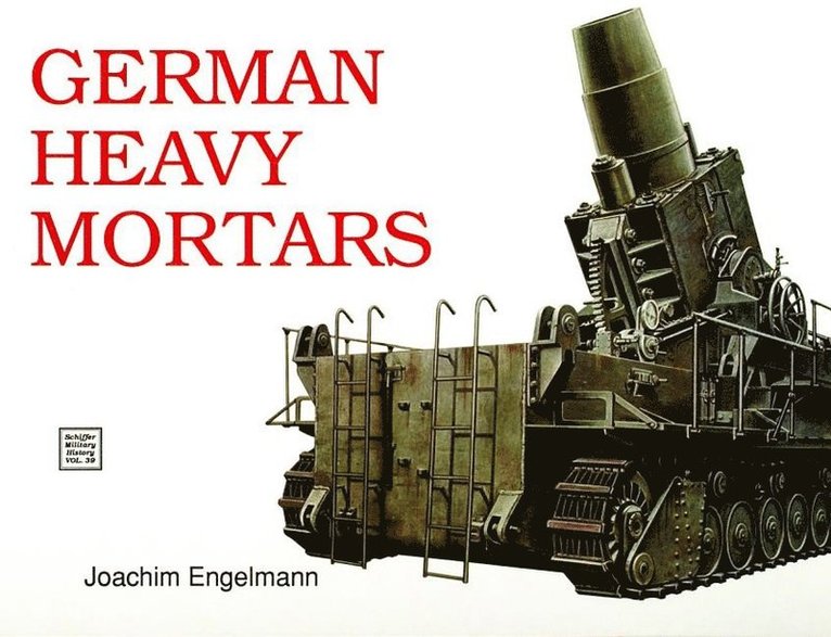 Joachim Engelmann, Joachim Engelmann - German Heavy Mortars, Häftad