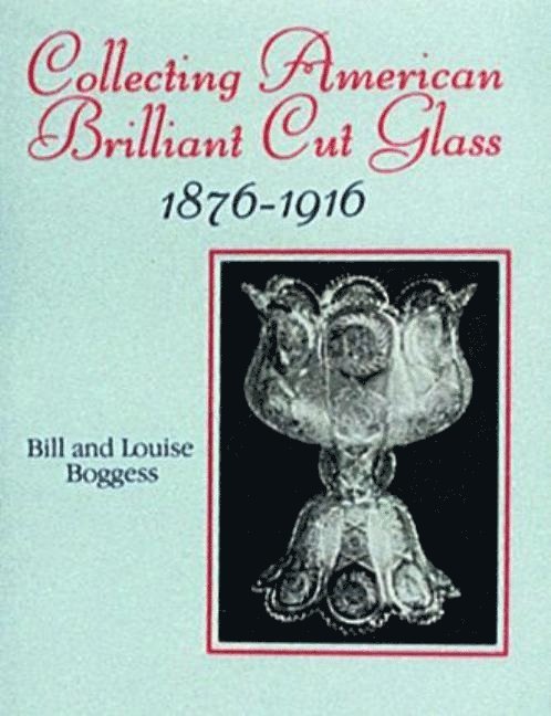 Collecting American Brilliant Cut Glass, 1876-1916 1