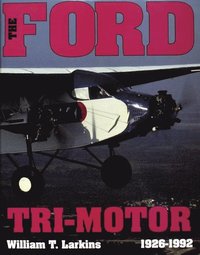 bokomslag The Ford Tri-Motor 1926-1992