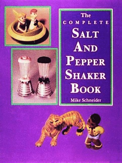 Mike Schneider, Mike Schneider - Complete Salt and Pepper Shaker Book, Inbunden