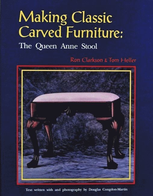 Making Classic Carved Furniture: The Queen Anne Stool 1