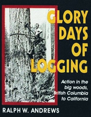 bokomslag Glory Days of Logging