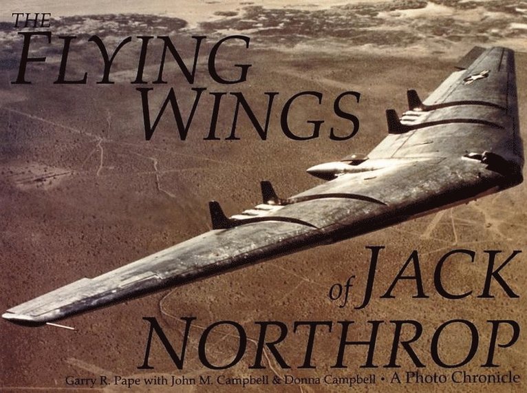 G. R. Pape, Garry R. Pape, G R Pape - The Flying Wings of Jack Northrop, Häftad