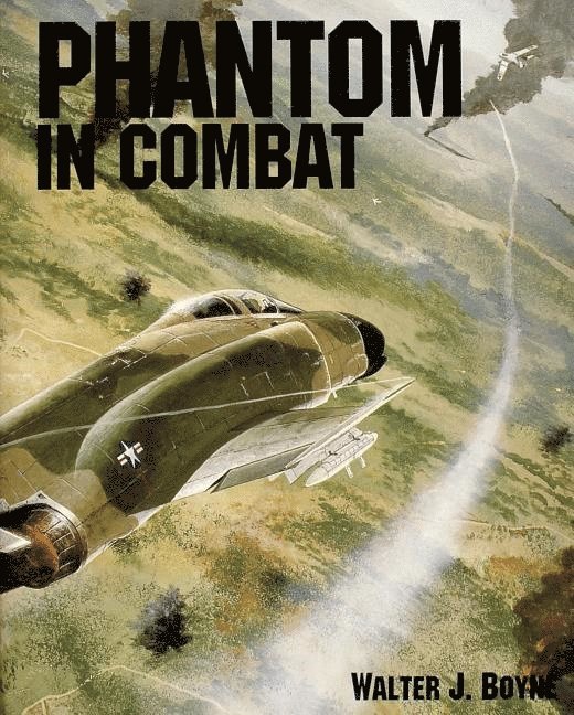 Walter J. Boyne, Walter J Boyne - Phantom in Combat, Inbunden