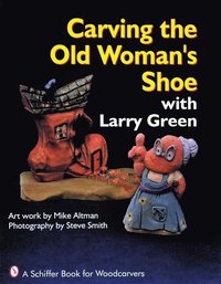 bokomslag Carving the Old Woman's Shoe with Larry Green