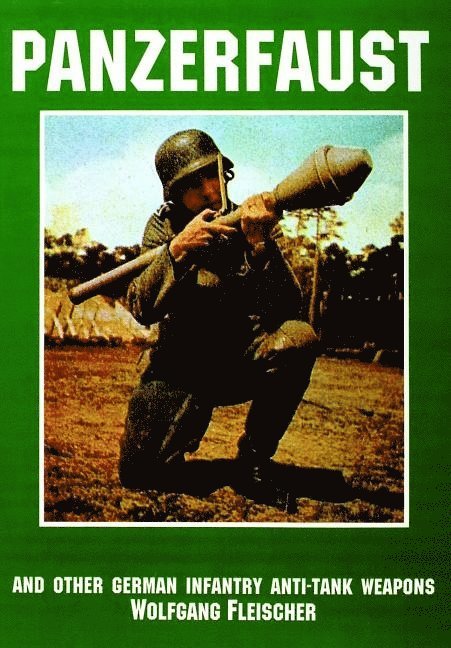 Panzerfaust and Other German Infantry Anti-Tank Weapons 1