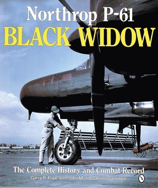 John M. Campbell - Northrop p-61 black widow - the complete history and combat record, Häftad
