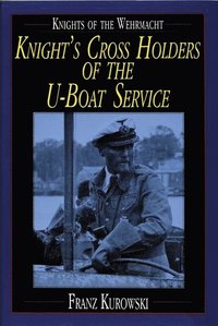 bokomslag Knights of the Wehrmacht: Knights Crs Holders of the U-Boat Service
