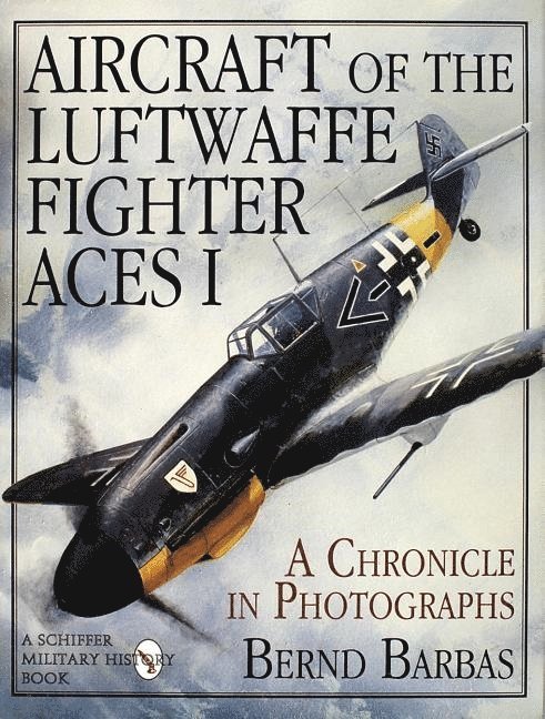 Bernd Barbas - Aircraft of the Luftwaffe Fighter Aces, Vol. I, Inbunden
