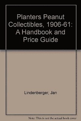 Jan Lindenberger, Jan Lindenberger - Planters Peanut Collectibles, 1906-1961, Häftad