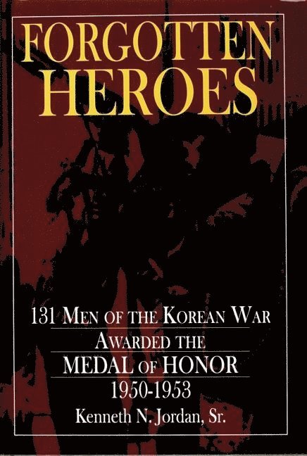 Kenneth N. Jordan, Kenneth N. Jordan, Kenneth N Jordan - Forgotten Heroes, Inbunden