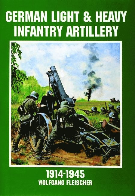 German Light and Heavy Infantry Artillery 1914-1945 1
