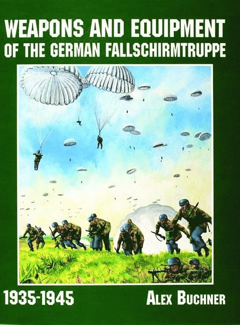 Weapons and Equipment of the German Fallschirmtruppe 1941-1945 1