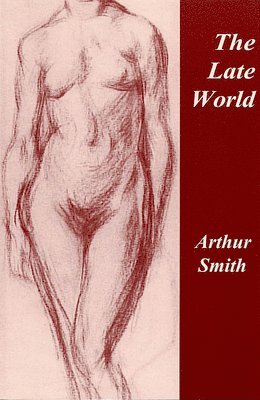 Arthur Smith - Late World, Häftad
