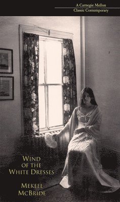 Mekeel McBride - Wind of the White Dresses, Häftad