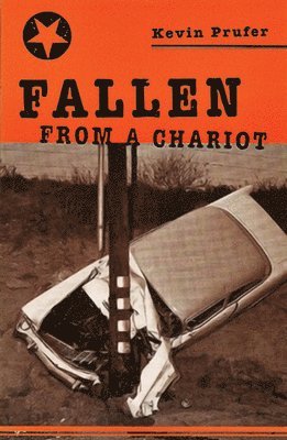 Kevin Prufer - Fallen From a Chariot, Häftad