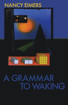 Nancy Eimers - Grammar to Waking, Häftad