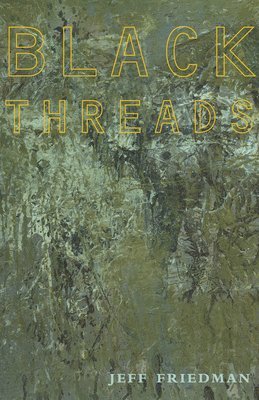 Jeff Friedman - Black Threads, Häftad