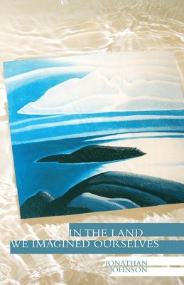 Jonathan Johnson - In the Land We Imagined Ourselves, Häftad