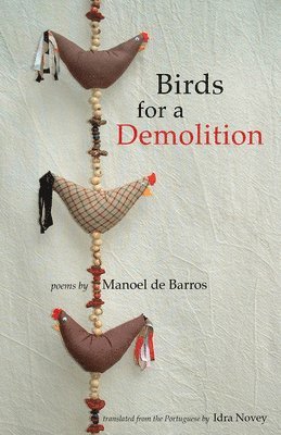 Manoel de Barros - Birds for a Demolition, Häftad
