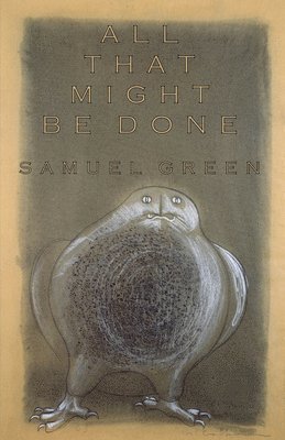 Samuel Green - All That Might Be Done, Häftad